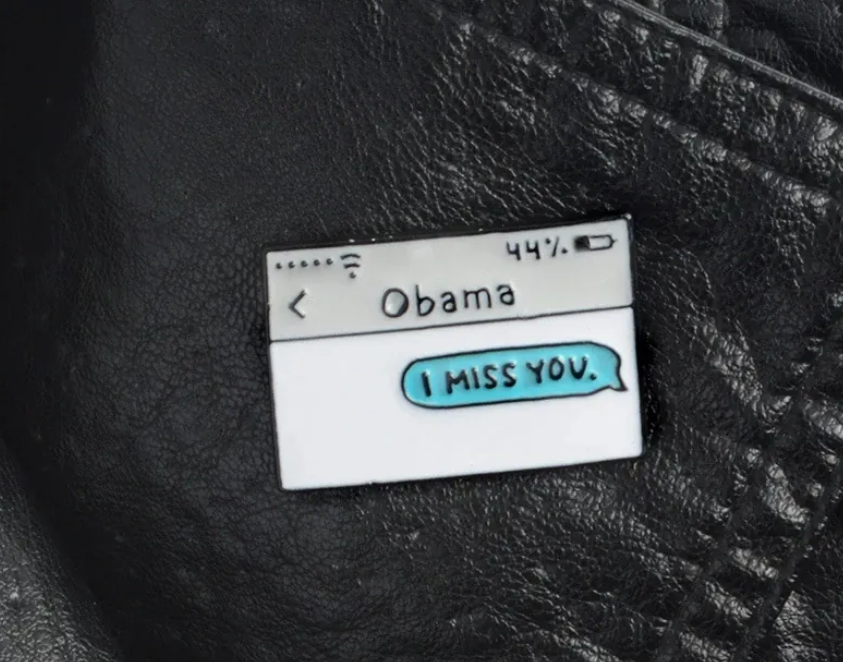 Obama I miss you Pin